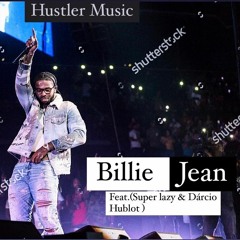 Hustler Music- Billie Jean( Feat Lazy & Dárcio Hublot)