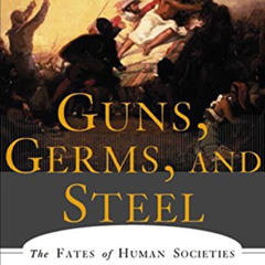 View KINDLE 🧡 Guns, Germs, and Steel: The Fates of Human Societies by  Jared M. Diam