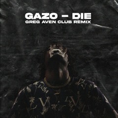 Gazo - DIE (Greg Aven Club Remix)