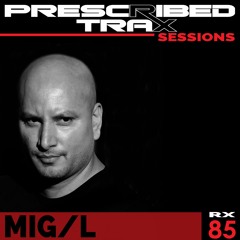 Prescribed Trax Sessions - Rx#085 feat. MIG/L