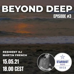 Beyond Deep Episode #3 (Ibiza Stardust Radio Residency Extended Play 15/05/2021)