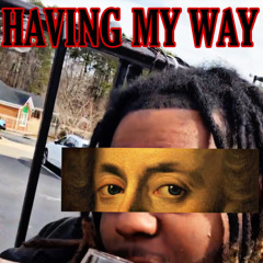 “HAVING MY WAY” RAWMIX