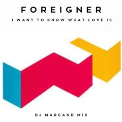 Foreigner - I Want to Know What Love Is (DJ Marcand Mix)