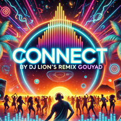 Connect Remix Gouyad By Dj Lion'S