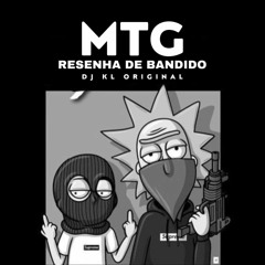 MTG - MC LAURETA E MC FAHAH - RESENHA DE BANDIDO (DJ KL ORIGINAL)