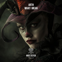 WJR148 | ARTH - What I Mean [Wise Jester Records]