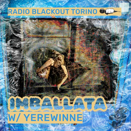 Imballata w/YEREWINNE on Radio Blackout | ☽ FLINTA TAKEOVER ☆