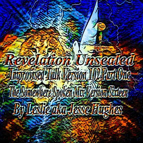 Listen to Revelation Unsealed Improvised Talk Version 102 Part One by ...