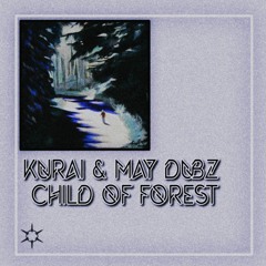 Kurai x May Dubz - Child Of Forest [Free Download]