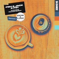 PBH & Jack x PS1 ft Hannah Boleyn - Coffee & A Coke (Exit 11 Remix)