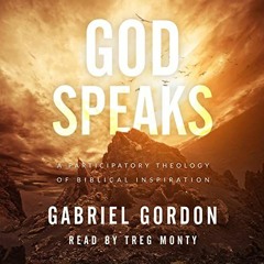 VIEW EPUB 💑 God Speaks: A Participatory Theology of Biblical Inspiration by  Gabriel