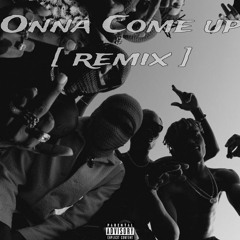 Onna Come Up [ remix ]