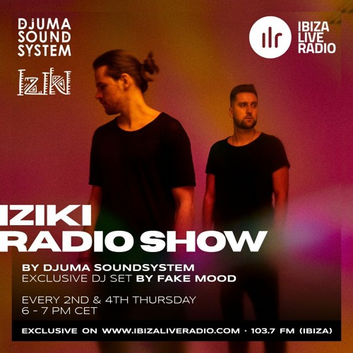 Djuma Soundsystem Presents Iziki Show 045 Guest Fake Mood