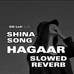 Hagaar Shina song SLOWED REVERB