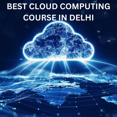 BEST CLOUD COMPUTING COURSE IN DELHI