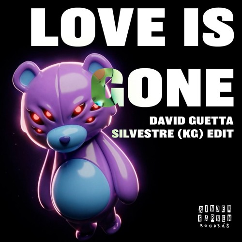 Stream David Guetta - Love Is Gone (Silvestre (KG) Edit) FREE