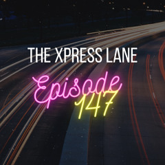 147 The Xpress Lane