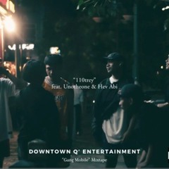 Downtown Q - 110trey feat. Unotheone & Hev Abi