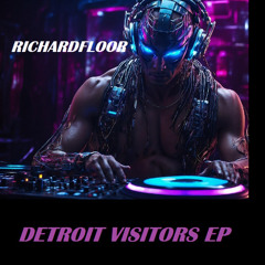 RICHARDFLOOR - VISITORS FRom DETROIT ( ORIGINAL MIX)