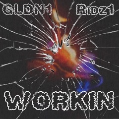WORKIN ft Ridz1
