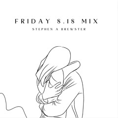 Friday 8.18 Mix