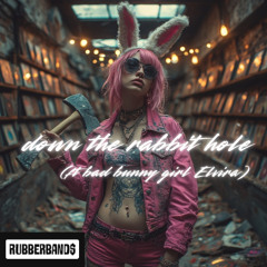 down the rabbit hole (ft bad bunny girl Elvira)