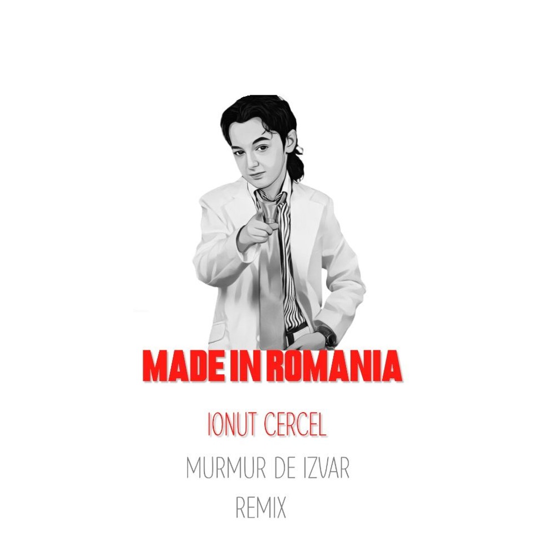 Stream Ionut Cercel - Made In Romania (Murmur de izvar Remix) by Murmur ...