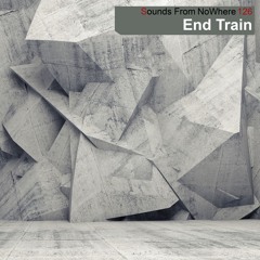 Sounds From NoWhere Podcast #126 - End Train