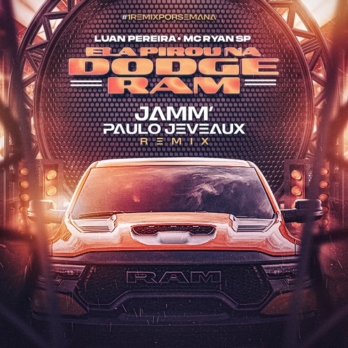 Luan Pereira, MC Ryan - ELA PIROU NA DODGE RAM - (JAMM, Paulo Jeveaux Radio REMIX)