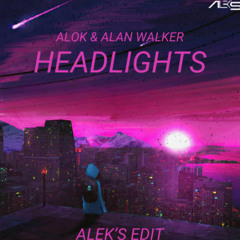 ALOK & ALAN WALKER - HEADLIGHTS (ALEK'S EDIT)