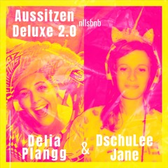 Delia Plangg & DschuLee Jane - Aussitzen Deluxe 2.0 - 11.06.2021