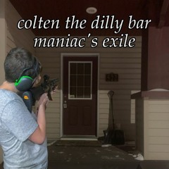 colten the dilly bar maniac's exile ft intrusted