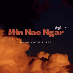 မင်းနဲ့ငါ - NAT , Anna Yoon