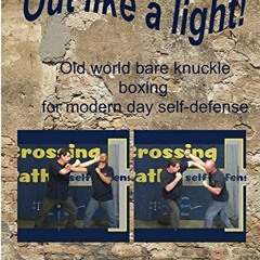 ❤️ Download Out like a Light!: old world bare knuckle boxing for modern day self-defense by  Tra