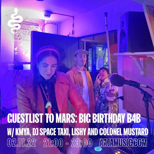 Guestlist to Mars w/ Kmya, DJ Space Taxi, Lishy and Colonel Mustard - Aaja Channel 1 - 02 11 22