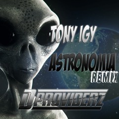 Tony Igy - Astronomia (D-Providerz Remix)