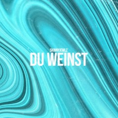 Du weinst