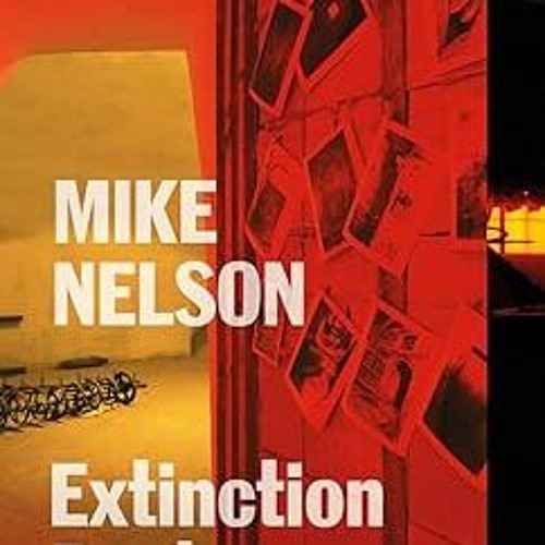 $PDF$/READ⚡ Mike Nelson: Extinction Beckons