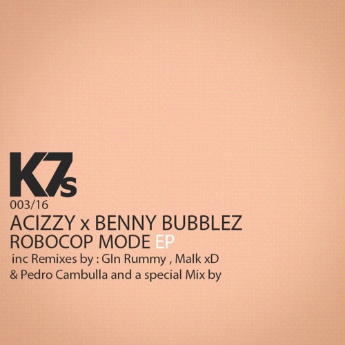 Acizzy X Benny Bubblez ( ft Azk69 ) - ROBOCOP MODE ( Benny Bubblez Remix )
