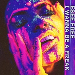 [Premiere]  Esee Free - I Wanna Be A Freak