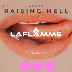 Kesha - Raising Hell (LaFLAMME Edit)