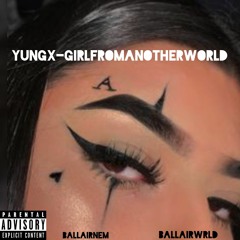 YungX-GirlFromAnotherWorld