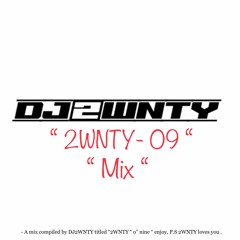 " 2WNTY - O9 " " MIX "