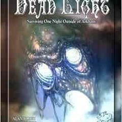 [FREE] KINDLE 📧 Dead Light: Surviving One Night Outside of Arkham (Call of Cthulhu r