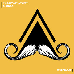 Skedar - Shared By Money (Original Mix) [MUSTACHE CREW]
