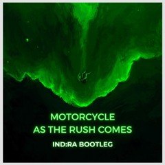 Motorcycle - As the Rush Comes (IND:RA Bootleg) - FREE DOWNLOAD