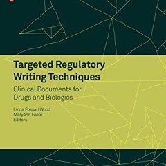 View EBOOK EPUB KINDLE PDF Targeted Regulatory Writing Techniques: Clinical Documents