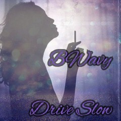 BWavy  Drive Slow.mp3