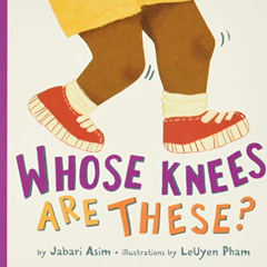 [View] EPUB 📔 Whose Knees Are These? by  Jabari Asim &  LeUyen Pham PDF EBOOK EPUB K