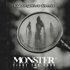 Fight The Fade - Monster (Cyborgdrive Remix)